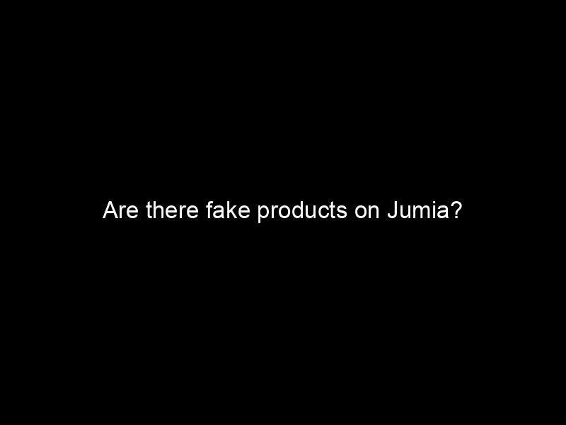 Are There Fake Products On Jumia?