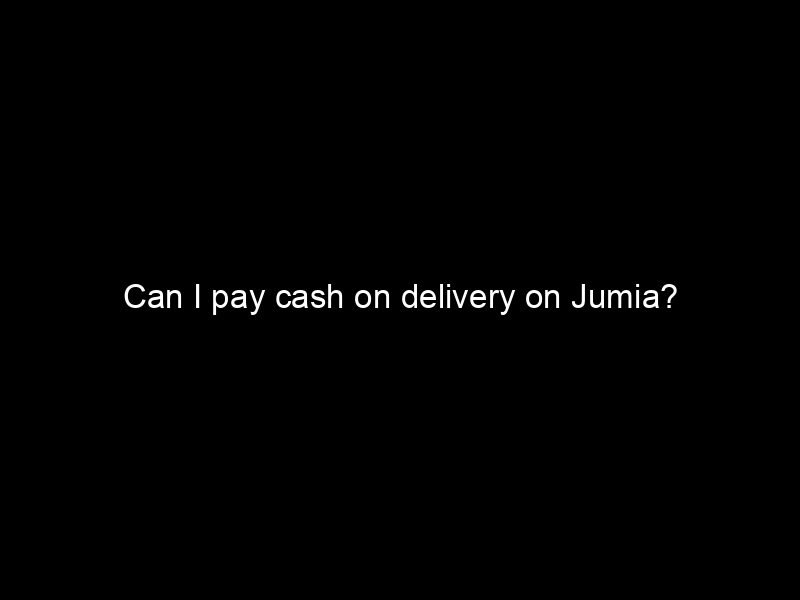 Can I Pay Cash On Delivery On Jumia?