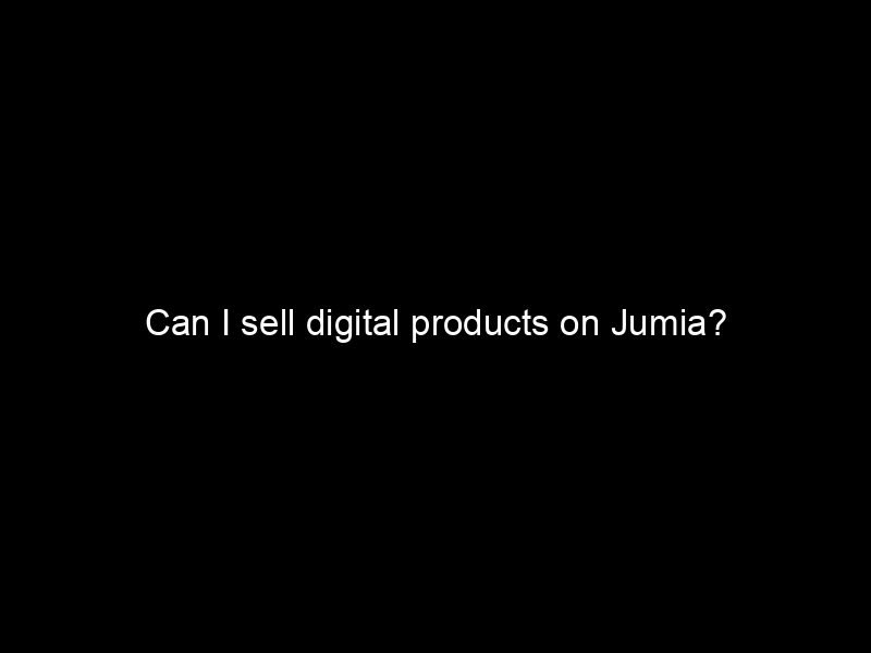 Can I Sell Digital Products On Jumia?