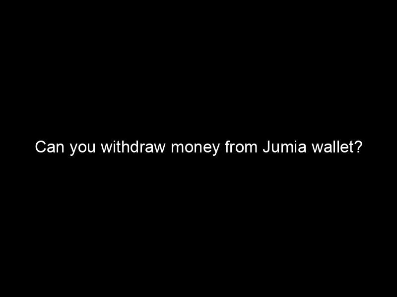 Can You Withdraw Money From Jumia Wallet?