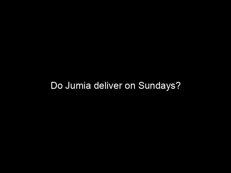 Do Jumia Deliver On Sundays?