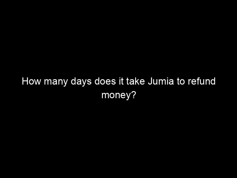 How Many Days Does It Take Jumia To Refund Money?