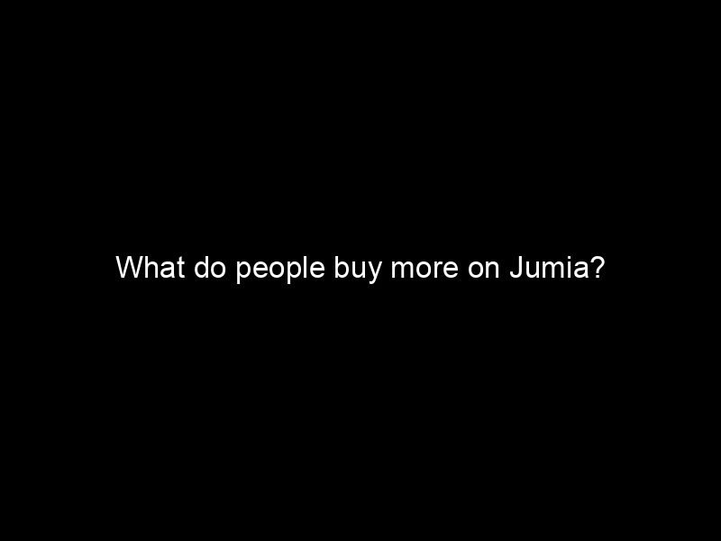 What Do People Buy More On Jumia?