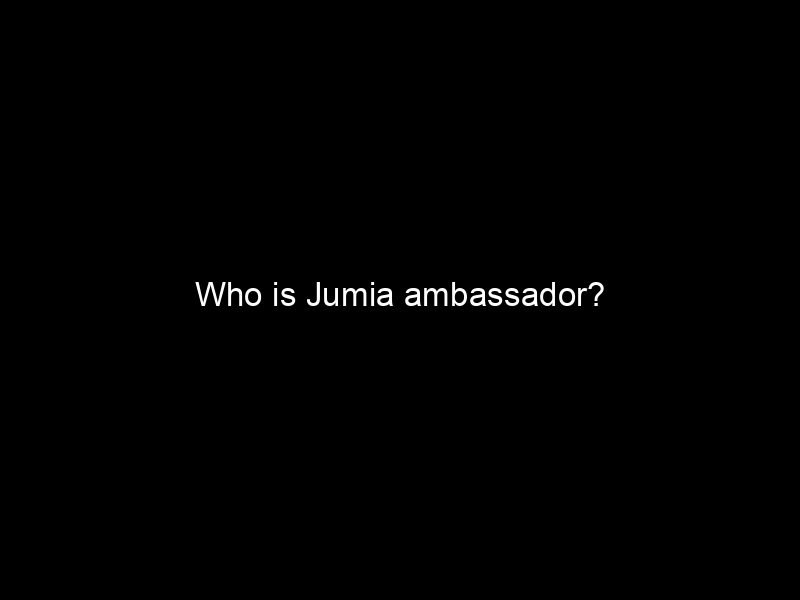 Who Is Jumia Ambassador?