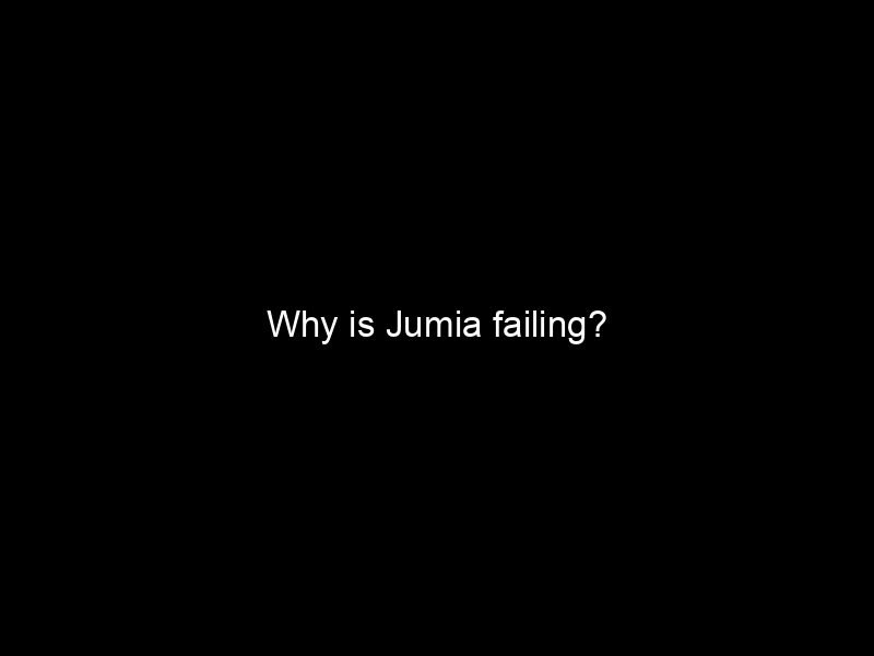 Why Is Jumia Failing?