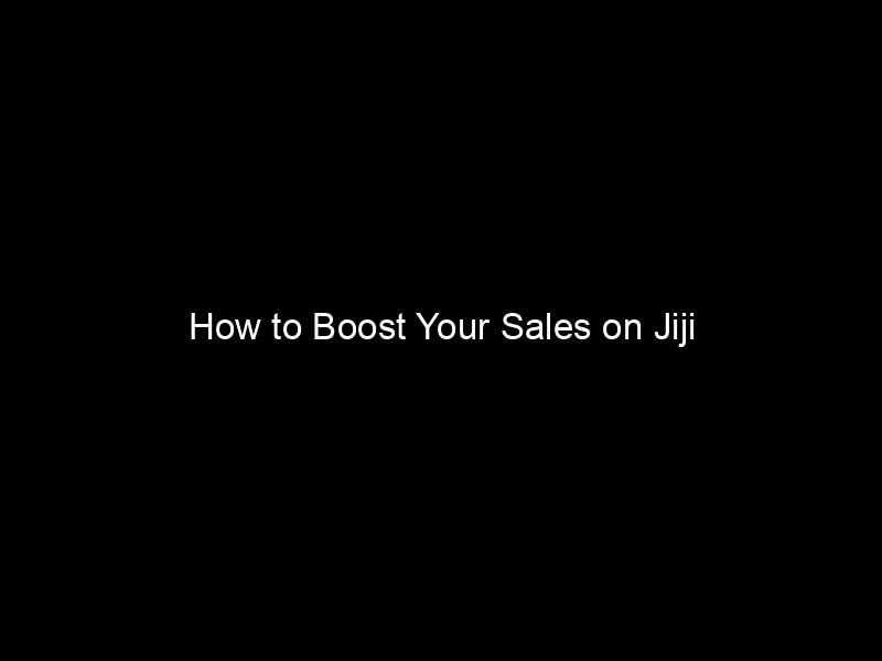 How To Boost Your Sales On Jiji