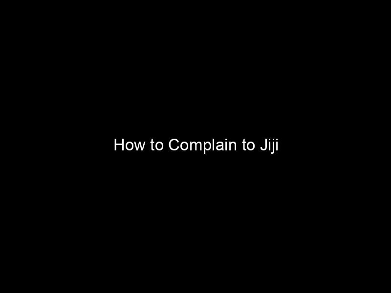 How To Complain To Jiji