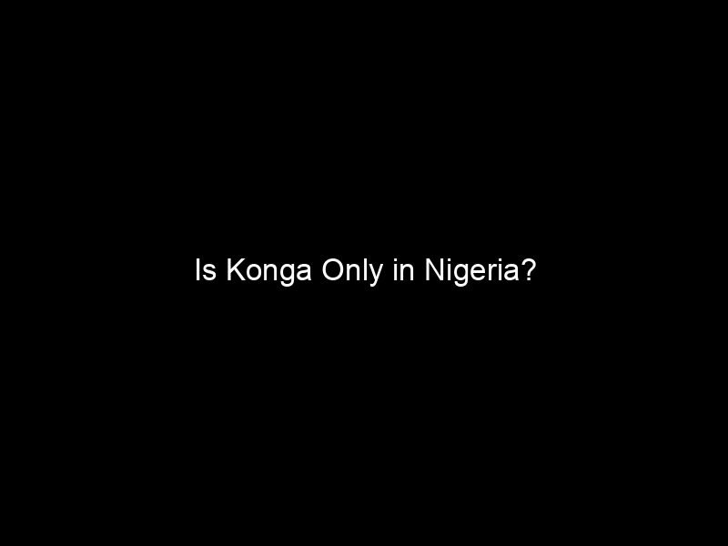 Is Konga Only In Nigeria?