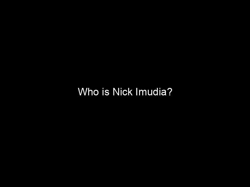 Who Is Nick Imudia?