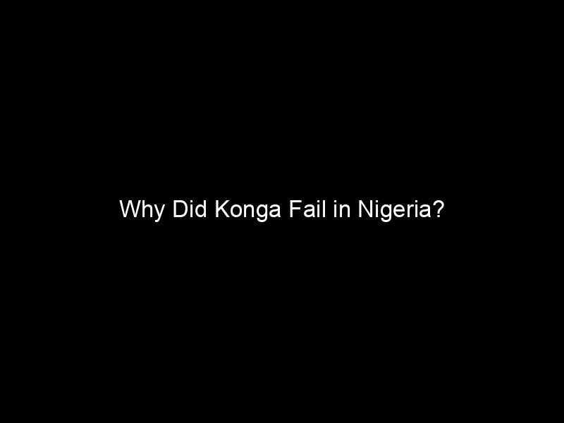 Why Did Konga Fail In Nigeria?