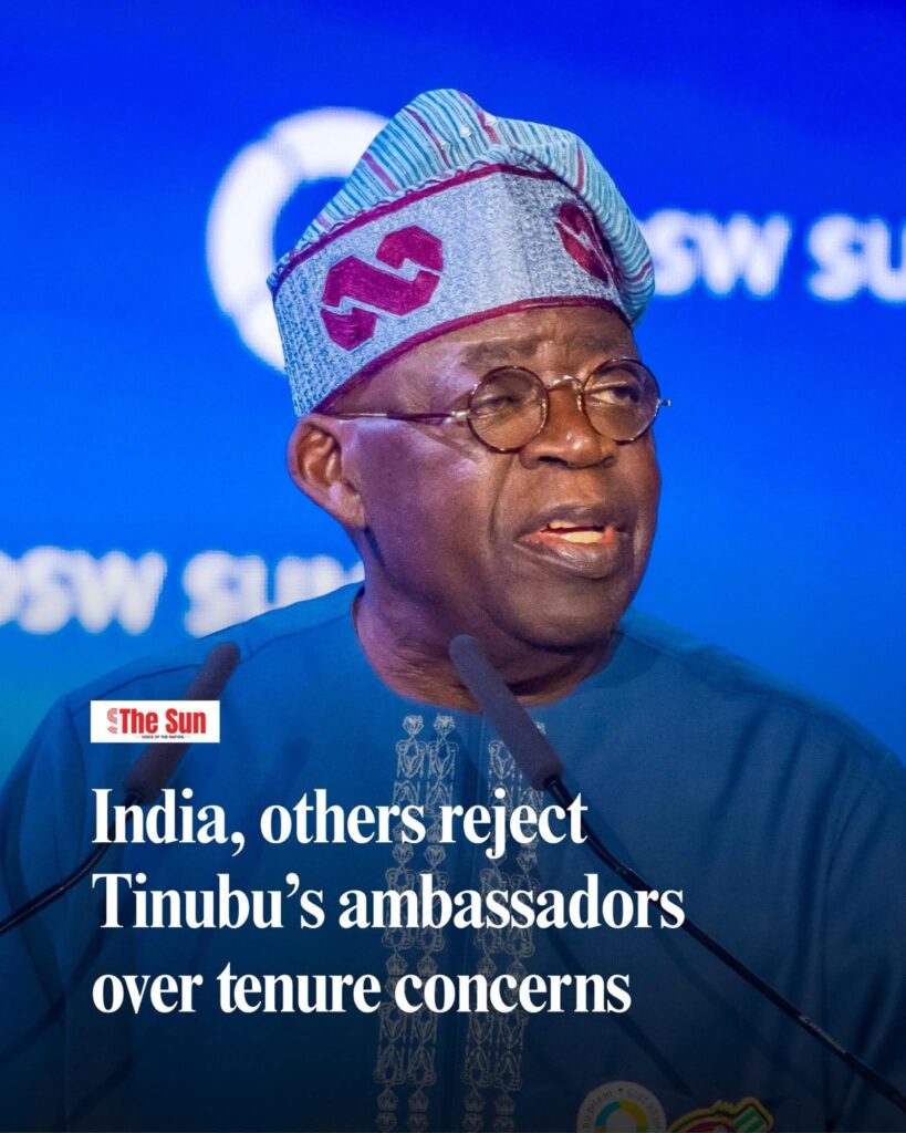 Nigeria’s Diplomatic Hurdle: India and Other Countries Reject Tinubu’s Ambassadorial Nominees